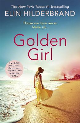 Golden Girl: The perfect escapist summer read from the #1 New York Times bestseller - Elin Hilderbrand - cover