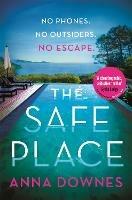 The Safe Place: the perfect addictive summer thriller for 2022 holiday reading - Anna Downes - cover