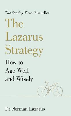 The Lazarus Strategy: How to Age Well and Wisely - Norman Lazarus - cover