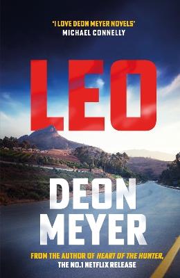 Leo: the thrilling new novel from the author of major Netflix series Heart of the Hunter, WINNER OF THE AKTV PRIZE FOR BEST AFRIKAANS THRILLER OF 2024 - Deon Meyer - cover