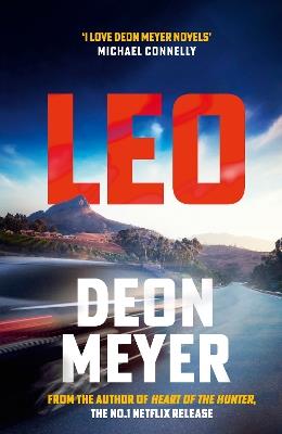 Leo: the thrilling new novel from the author of major Netflix series Heart of the Hunter - Deon Meyer - cover
