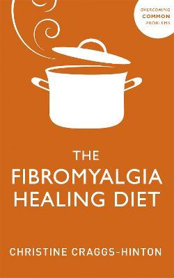 The Fibromyalgia Healing Diet - Christine Craggs-Hinton - cover
