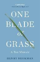 One Blade of Grass: A Zen Memoir - Henry Shukman - cover
