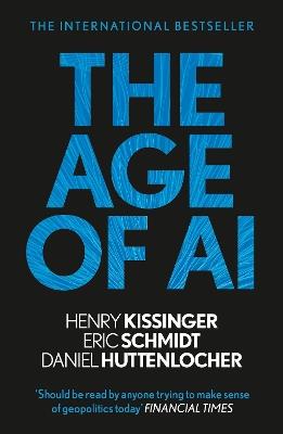 The Age of AI: "THE BOOK WE ALL NEED" - Henry A Kissinger,Eric Schmidt,Daniel Huttenlocher - cover