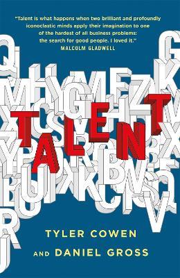 Talent: How to Identify Energizers, Creatives, and Winners Around the World - Tyler Cowen,Daniel Gross - cover