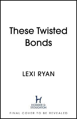 These Twisted Bonds: the spellbinding conclusion to the stunning fantasy romance These Hollow Vows - Lexi Ryan - cover