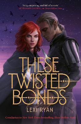 These Twisted Bonds: the spellbinding conclusion to the stunning fantasy romance These Hollow Vows - Lexi Ryan - cover