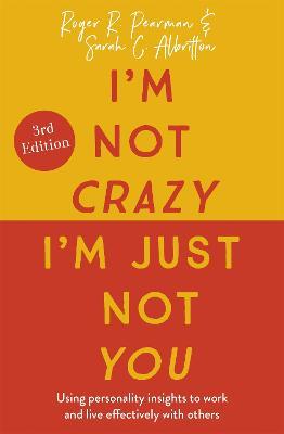 I'm Not Crazy, I'm Just Not You: The Real Meaning of the 16 Personality Types - Roger Pearman,Sarah C. Albritton - cover