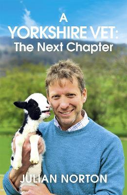 A Yorkshire Vet: The Next Chapter - Julian Norton - cover
