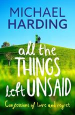 All the Things Left Unsaid: Confessions of Love and Regret