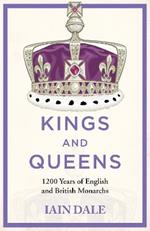 Kings and Queens: 1200 Years of English and British Monarchs