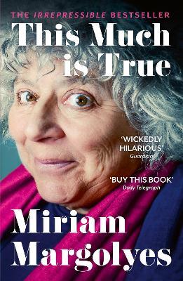 This Much is True: 'There's never been a memoir so packed with eye-popping, hilarious and candid stories' DAILY MAIL - Miriam Margolyes - cover