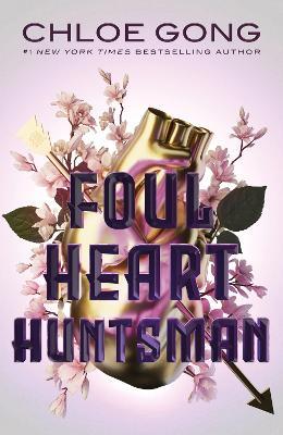 Foul Heart Huntsman: The stunning sequel to Foul Lady Fortune, by a #1 New York times bestselling author - Chloe Gong - cover