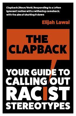 The Clapback: Your Guide to Calling out Racist Stereotypes - Elijah Lawal - cover
