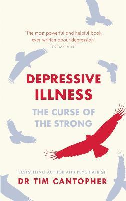 Depressive Illness: The Curse Of The Strong - Tim Cantopher - cover