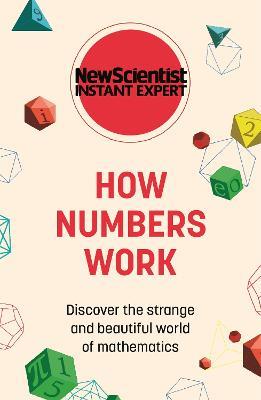 How Numbers Work: Discover the strange and beautiful world of mathematics - New Scientist - cover