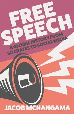Free Speech: A Global History from Socrates to Social Media - Jacob Mchangama - cover