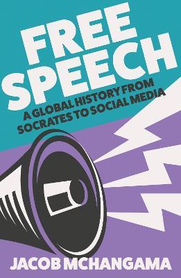Free Speech: A Global History from Socrates to Social Media - Jacob Mchangama - cover