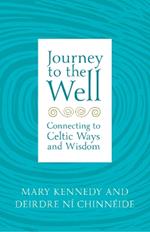 Journey to the Well: Connecting to Celtic Ways and Wisdom