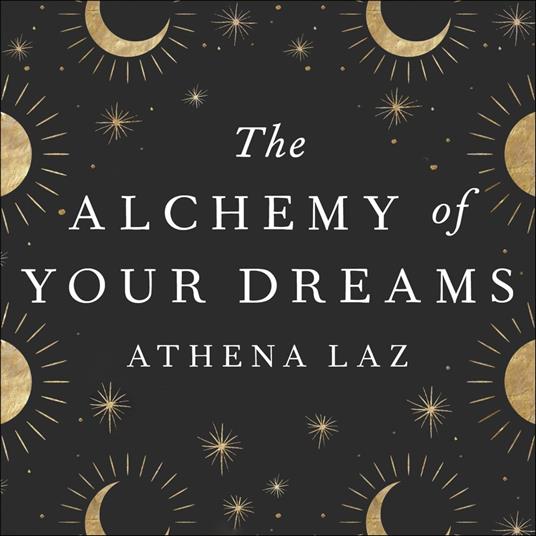 The Alchemy of Your Dreams