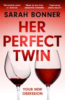 Her Perfect Twin: A completely addictive psychological thriller with a killer twist - Sarah Bonner - cover