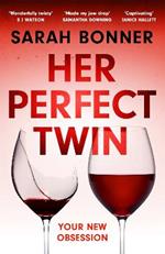 Her Perfect Twin: Skilfully plotted, full of twists and turns, this is THE must-read can't-look-away thriller of the year