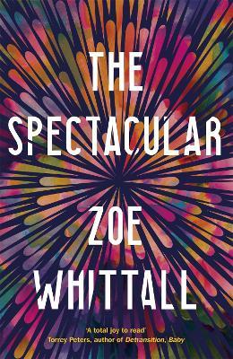 The Spectacular - Zoe Whittall - cover