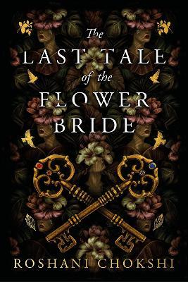 The Last Tale of the Flower Bride: The #1 Sunday Times Bestseller - Roshani Chokshi - cover