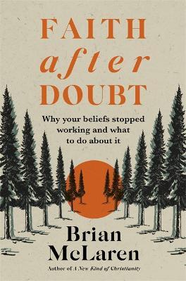 Faith after Doubt: Why Your Beliefs Stopped Working and What to Do About It - Brian D. McLaren - cover
