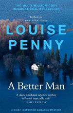 A Better Man: thrilling and page-turning crime fiction from the New York Times bestselling author of the Inspector Gamache series