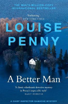 A Better Man: thrilling and page-turning crime fiction from the New York Times bestselling author of the Inspector Gamache series - Louise Penny - cover