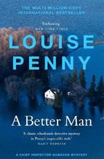 A Better Man: thrilling and page-turning crime fiction from the New York Times bestselling author of the Inspector Gamache series