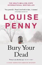 Bury Your Dead: thrilling and page-turning crime fiction from the author of the bestselling Inspector Gamache novels