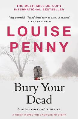 Bury Your Dead: (A Chief Inspector Gamache Mystery Book 6) - Louise Penny - cover