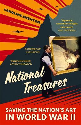 National Treasures: Saving The Nation's Art in World War II - Caroline Shenton - cover