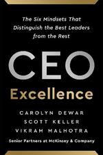 CEO Excellence: The Six Mindsets That Distinguish the Best Leaders from the Rest