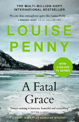 A Fatal Grace: The second Chief Inspector Gamache Mystery, soon to be a major TV series starring Alfred Molina! - Louise Penny - cover