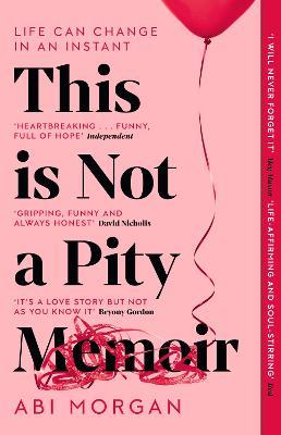 This is Not a Pity Memoir: The heartbreaking and life-affirming bestseller from the writer of The Split - Abi Morgan - cover