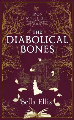 The Diabolical Bones: A gripping gothic mystery set in Victorian Yorkshire - Bella Ellis - cover