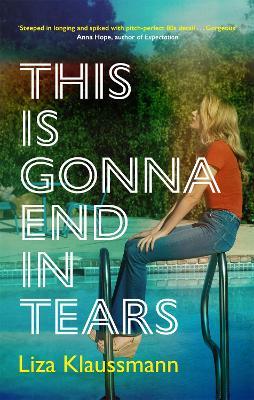 This is Gonna End in Tears: The novel that makes a summer - Liza Klaussmann - cover