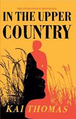 In the Upper Country: WINNER OF THE ATWOOD GIBSON WRITER'S TRUST FICTION PRIZE 2023