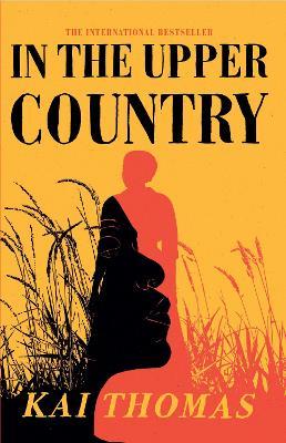 In the Upper Country: WINNER OF THE ATWOOD GIBSON WRITER'S TRUST FICTION PRIZE 2023 - Kai Thomas - cover