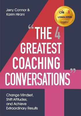 The Four Greatest Coaching Conversations: **LONGLISTED FOR CMI MANAGEMENT BOOK OF THE YEAR** - Jerry Connor,Karim Hirani,BTS USA, Inc - cover