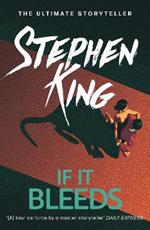 If It Bleeds: The No. 1 bestseller featuring a stand-alone sequel to THE OUTSIDER, plus three irresistible novellas
