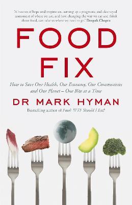 Food Fix: How to Save Our Health, Our Economy, Our Communities and Our Planet – One Bite at a Time - Mark Hyman - cover