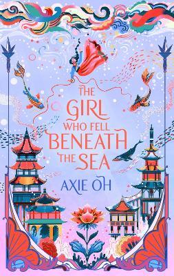 The Girl Who Fell Beneath the Sea: the New York Times bestselling magical fantasy - Axie Oh - cover