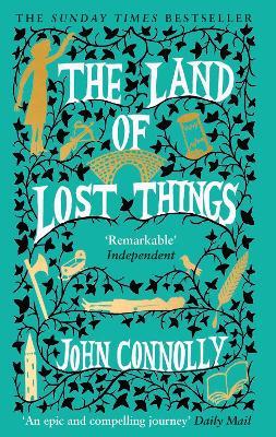 The Land of Lost Things: the Top Ten Bestseller and highly anticipated follow up to The Book of Lost Things - John Connolly - cover