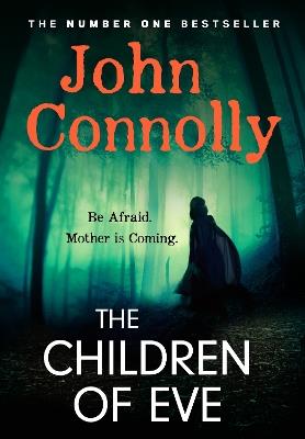 The Children of Eve: An unforgettable and utterly absorbing Charlie Parker Thriller - John Connolly - cover