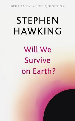 Will We Survive on Earth? - Stephen Hawking - cover