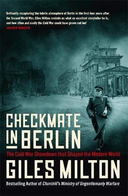 Checkmate in Berlin: The Cold War Showdown That Shaped the Modern World - Giles Milton - cover